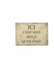 Plaque ici c'est bien mieux qu'en face 15x21cm